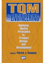 TQM for Engineering : Applying Quality Principles to Product Design and Development